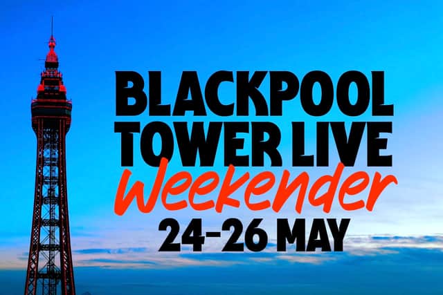 Blackpool Tower Live May Weekender May 24 to 26