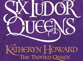 Six Tudor Queens: Katheryn Howard, The Tainted Queen