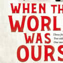 When The World Was Ours