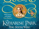 Six Tudor Queens: Katharine Parr, The Sixth Wife  Alison Weir