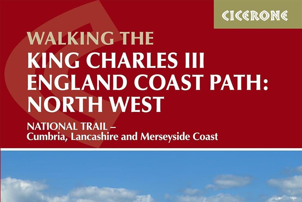 Walking the King Charles III England Coast Path: North West. NATION...