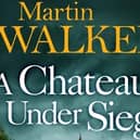A Chateau Under Siege by Martin Walker