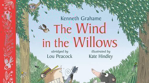 The Wind in the Willows by Kenneth Grahame, Lou Peacock and Kate Hindley