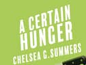 A Certain Hunger by Chelsea G  Summers
