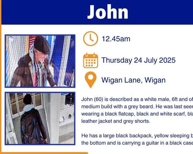 John has been missing since leaving Wigan Infirmary at 12.45am on Thursday