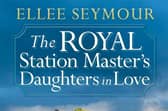 The Royal Station Master’s Daughters in Love by Ellee Seymour
